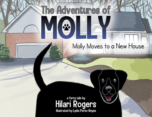 The Adventures of Molly: Molly Moves to a New House by Rogers, Hilari