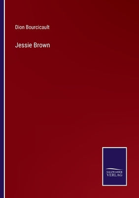 Jessie Brown by Bourcicault, Dion