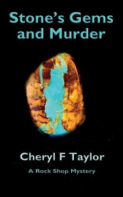 Stone's Gems and Murder: A Rock Shop Cozy Mystery (Book 1) by Taylor, Cheryl F.