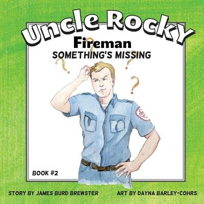 Uncle Rocky, Fireman #2 Something's Missing by Brewster, James Burd
