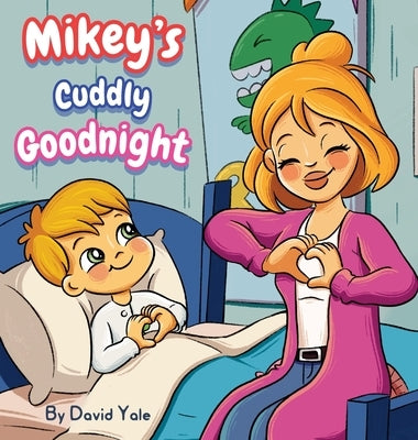 Mikey's Cuddly Goodnight by Yale, David