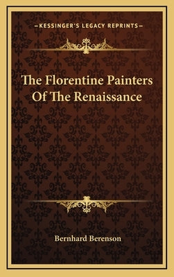 The Florentine Painters of the Renaissance by Berenson, Bernhard