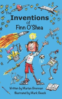 The Inventions of Finn O'Shea by Beech, Mark