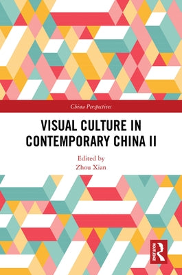 Visual Culture in Contemporary China II by Xian, Zhou