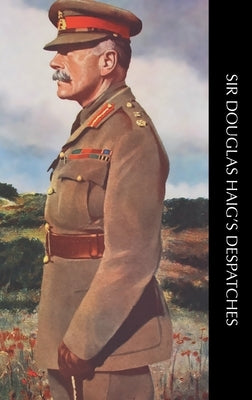 Sir Douglas Haig's Despatches by Haig, Douglas