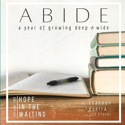 Hope in the Waiting: A Year of Growing Deep and Wide by Guerra, Shannon