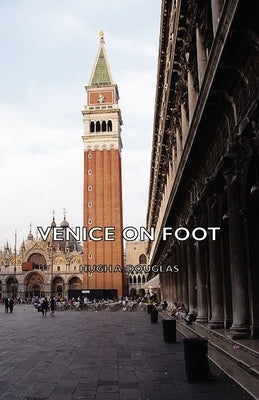 Venice on Foot by Douglas, Hugh A.