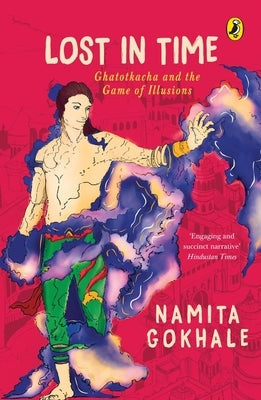 Lost in Time: Ghatotkacha and the Game of Illusions by 