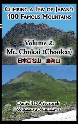 Climbing a Few of Japan's 100 Famous Mountains - Volume 2: Mt. Chokai (Choukai) by Wieczorek, Daniel H.