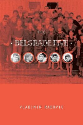 The Belgrade Five by Radovic, Vladimir