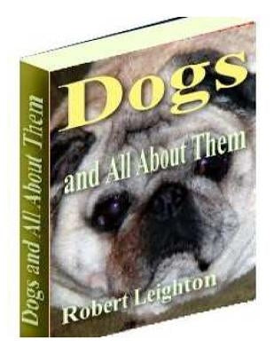 Dogs And All About Them by Leighton, Robert