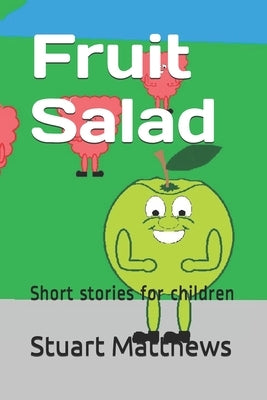 Fruit Salad: Short stories for children by Matthews, Stuart