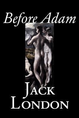 Before Adam by Jack London, Fiction, Action & Adventure by London, Jack