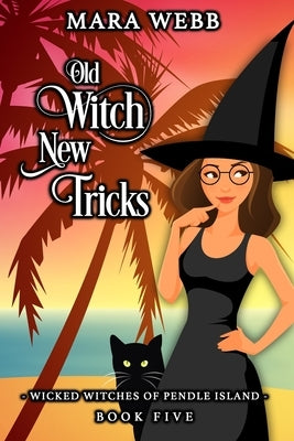 Old Witch New Tricks by Webb, Mara