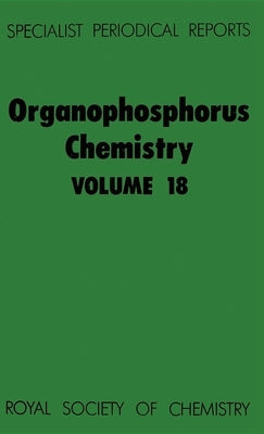Organophosphorus Chemistry: Volume 18 by Walker, B. J.