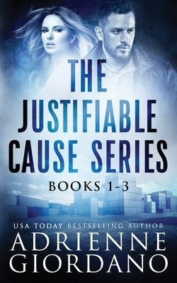 Justifiable Cause Romantic Suspense Series Box Set: A Sexy, Action-Packed Romantic Adventure Series. by Giordano, Adrienne