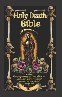 The Holy Death Bible with Altars, Rituals and Prayers by Paulo, S.