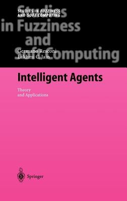 Intelligent Agents: Theory and Applications by Resconi, Germano