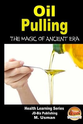 Oil Pulling - The Magic of Ancient Era by Davidson, John