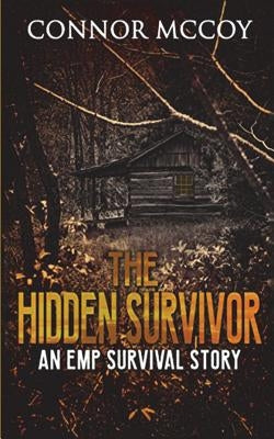 The Hidden Survivor: An Emp Survival Story by McCoy, Connor