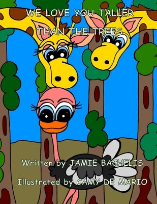 We Love You Taller Than The Trees by Bachelis, Jamie