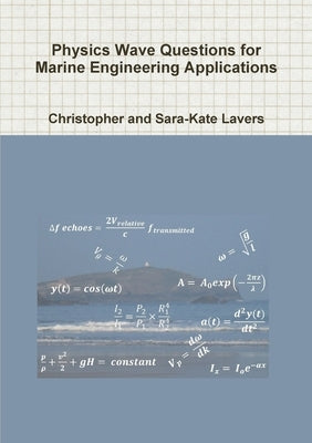 Physics Wave Questions for Marine Engineering Applications by Lavers, Christopher And Sara-Kate