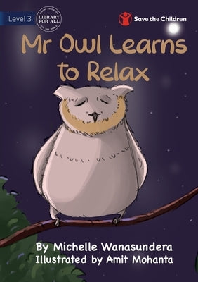Mr Owl Learns to Relax by Wanasundera, Michelle