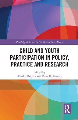 Child and Youth Participation in Policy, Practice and Research by Horgan, Deirdre