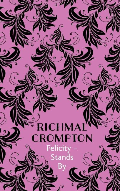 Felicity - Stands By by Crompton, Richmal