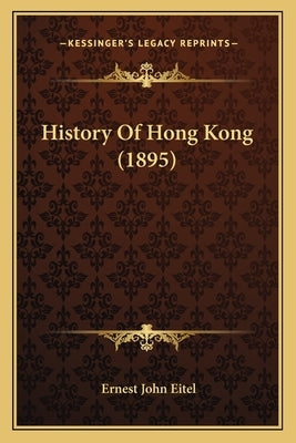 History Of Hong Kong (1895) by Eitel, Ernest John