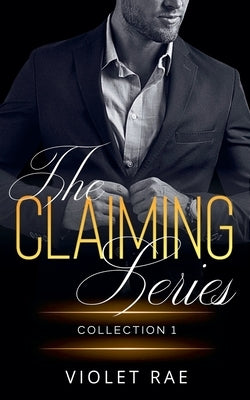 The Claiming Series Collection 1 by Rae, Violet