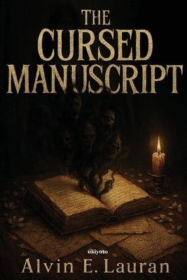 The Cursed Manuscript Book 1 by Alvin E Lauran