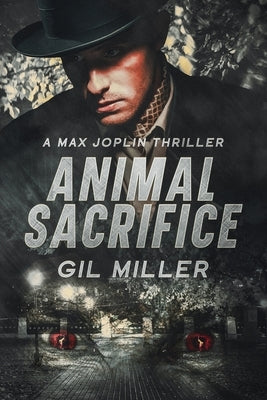 Animal Sacrifice: A Max Joplin Thriller by Miller, Gil