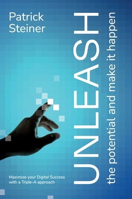 UNLEASH the potential and make it happen by Steiner, Patrick