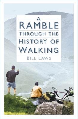 A Ramble Through the History of Walking by Laws, Bill