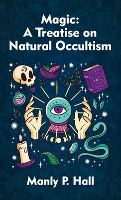 Magic: A Treatise on Natural Occultism Hardcover by Hall, Manly P.