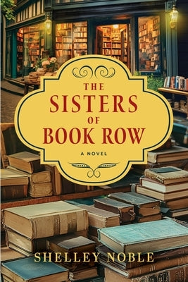 The Sisters of Book Row by Noble, Shelley