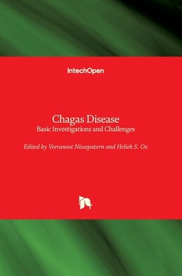 Chagas Disease: Basic Investigations and Challenges by Nissapatorn, Veeranoot