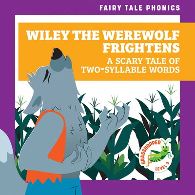 Wiley the Werewolf Frightens: A Scary Tale of Two-Syllable Words by Donnelly, Rebecca