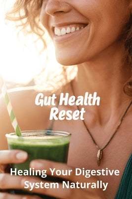 Gut Health Reset: Healing Your Digestive System Naturally by Harding, Karen