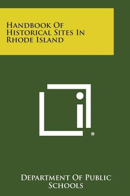 Handbook Of Historical Sites In Rhode Island by Department of Public Schools
