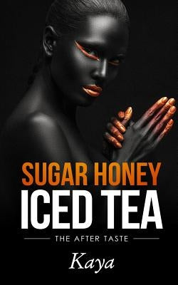 Sugar Honey Iced Tea: The After Taste by Kaya