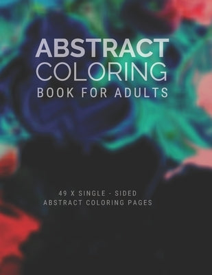 Abstract Coloring Book For Adults: Coloring Book For Adults - Abstract Theme - Large Coloring Book by Collection, Lilou's