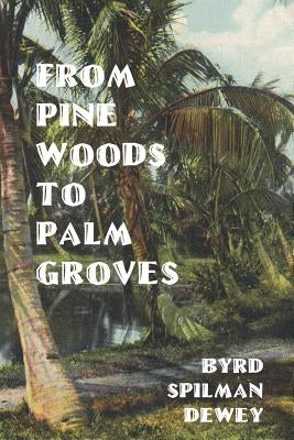 From Pine Woods To Palm Groves by Pedersen, Ginger L.
