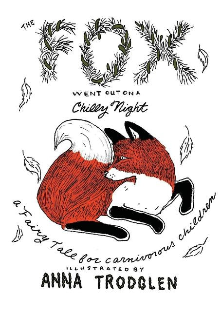 The Fox Went Out On A Chilly Night by Trodglen, Anna