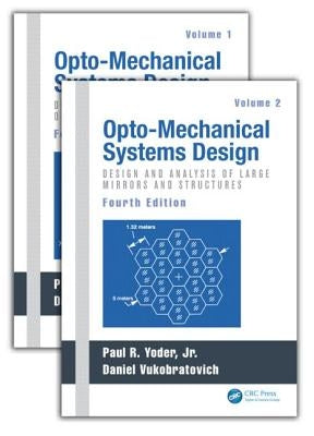 Opto-Mechanical Systems Design, Two Volume Set by Yoder, Paul