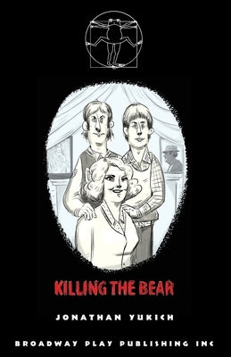 Killing The Bear by Yukich, Jonathan