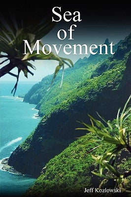 Sea of Movement by Kozlowski, Jeff