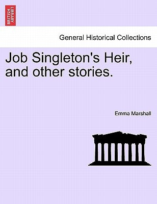 Job Singleton's Heir, and Other Stories. by Marshall, Emma