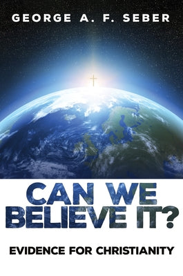 Can We Believe It? by Seber, George A. F.